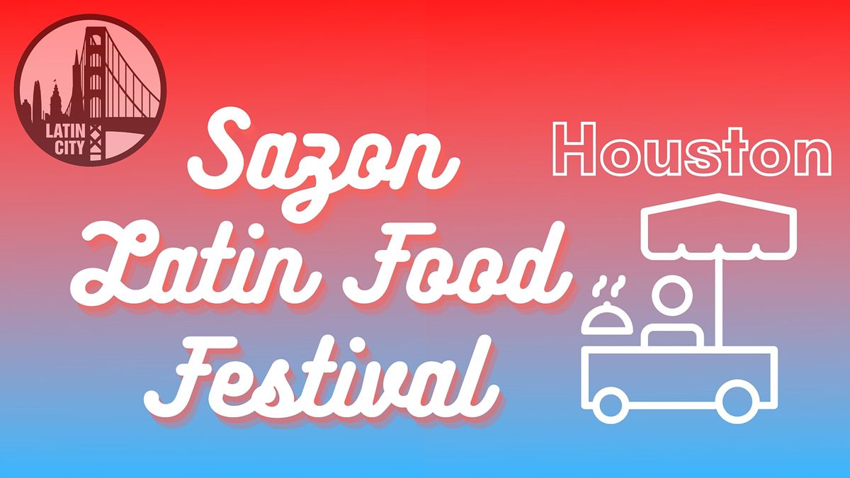 Sazon Latin Food Festival in Houston