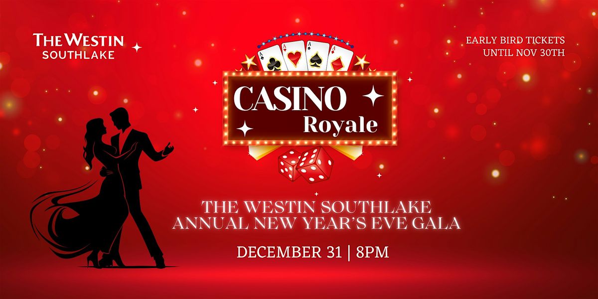 THE WESTIN SOUTHLAKE CASINO ROYALE NEW YEAR'S EVE PARTY