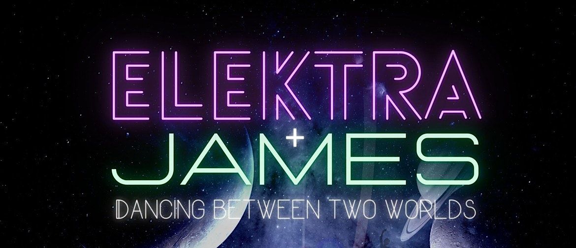 ELEKTRA + JAMES: Dancing Between Two Worlds Tour - Queenstown ...