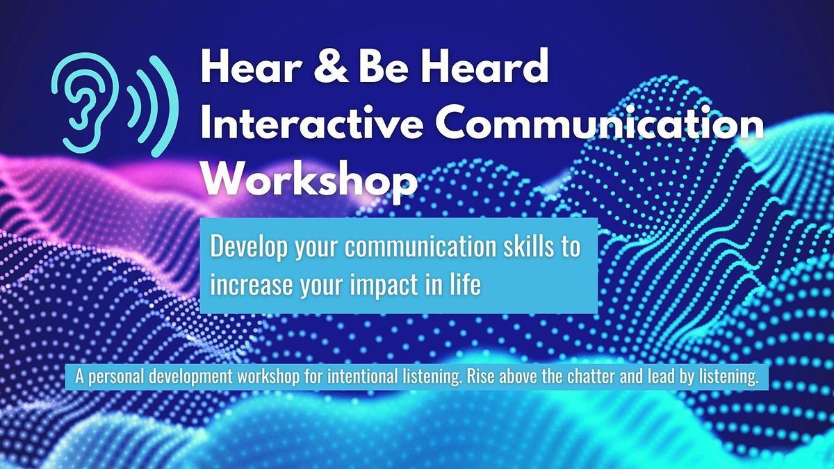 Hear and Be Heard Interactive Communication Workshop