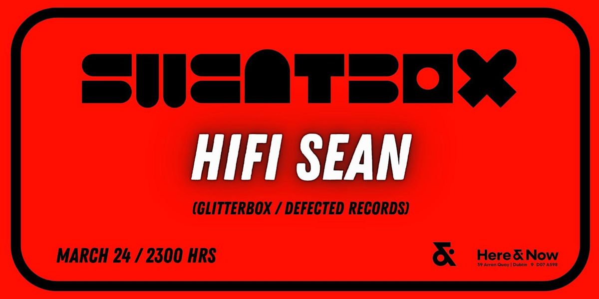 SWEATBOX presents HiFi SEAN (Glitterbox \/ Defected Records)