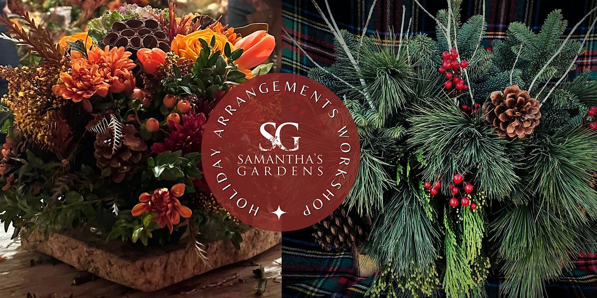 Holiday Centerpiece Arrangement Workshop at Samantha's Gardens | 2024