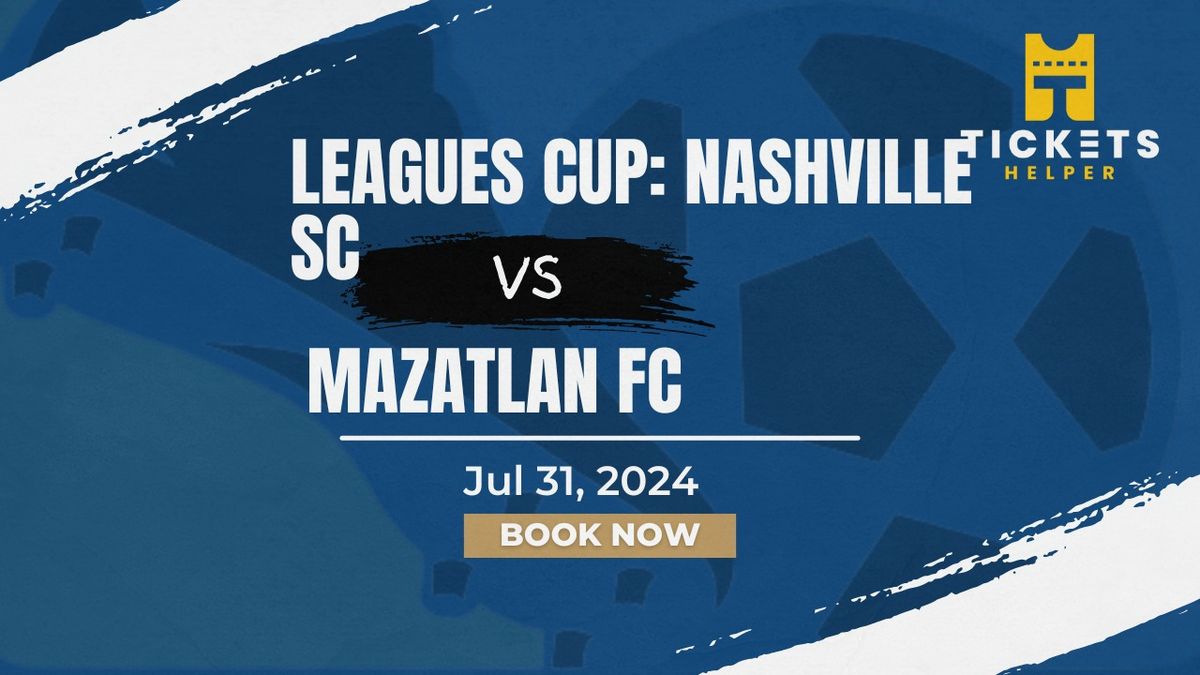 Leagues Cup: Nashville SC vs. Mazatlan FC at Geodis Park