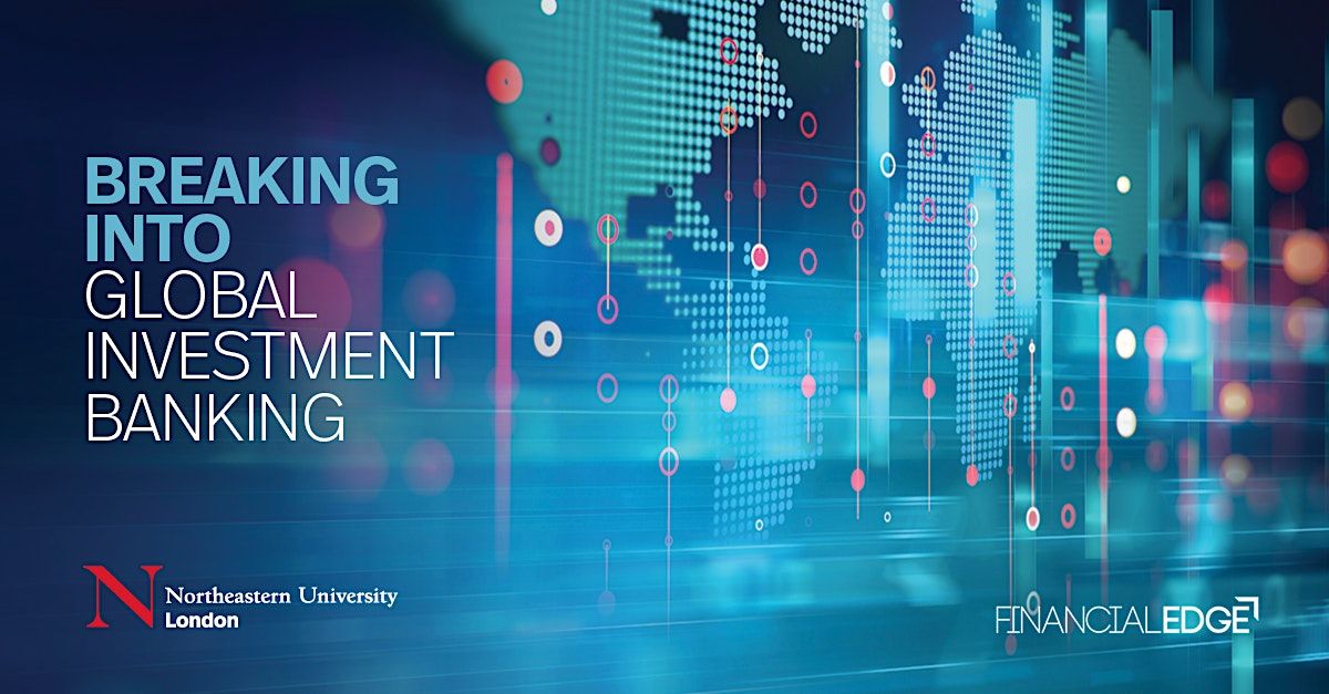 Breaking Into Global Investment Banking, Northeastern University London