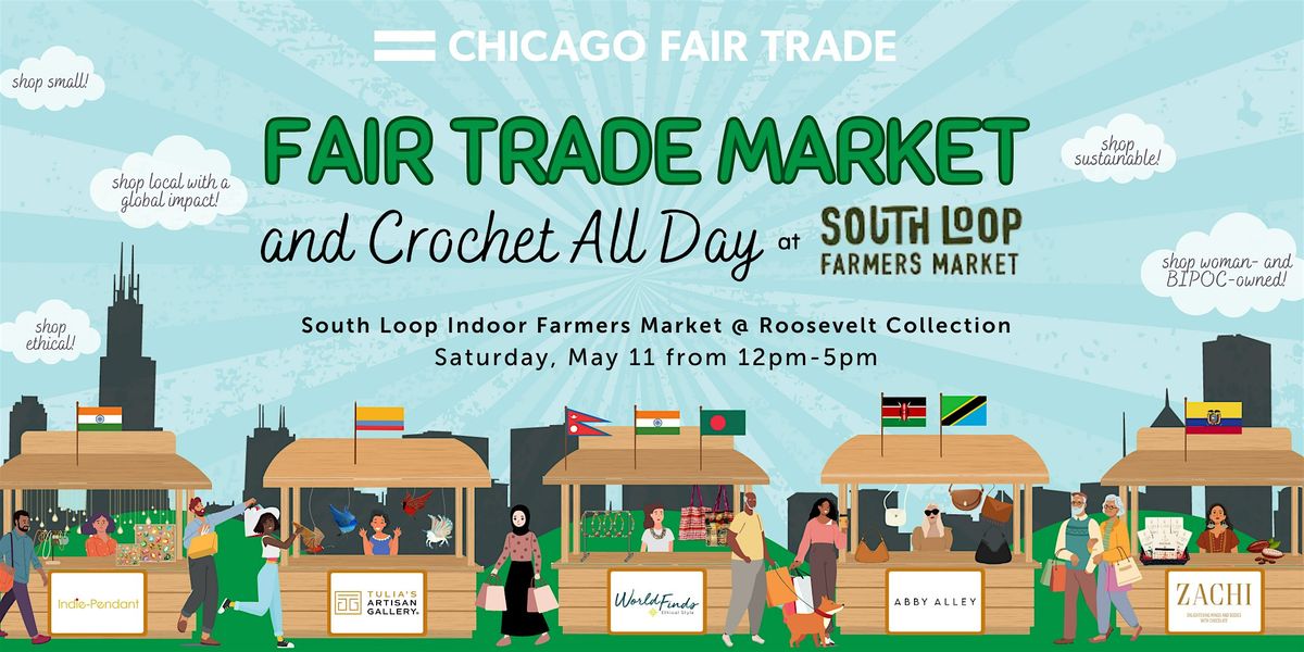 Fair Trade Market and Crochet All Day @ South Loop Indoor Farmers Market