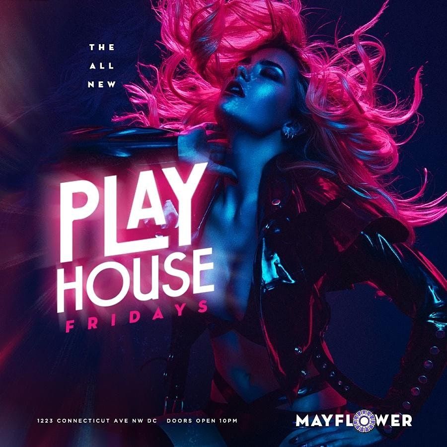 PlayHouse Fridays MayFlowerDc, Mayflower Club, Washington, 5 August to