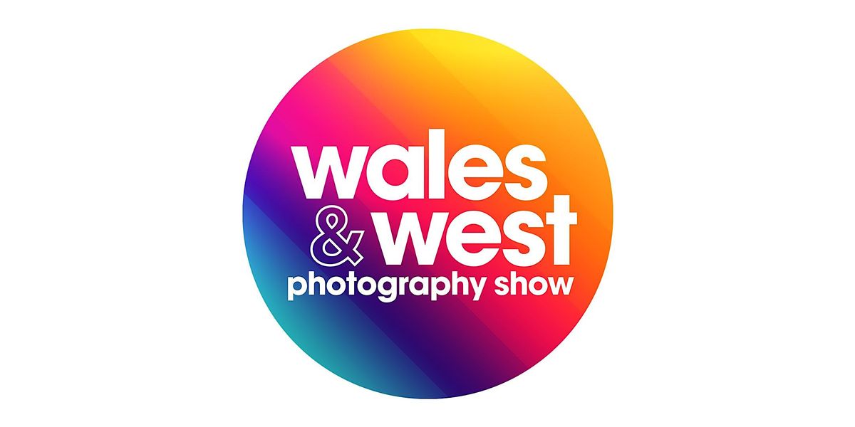 Wales and West Photography Show 2023, International Convention Centre Wales and West Photography Show 2023, International Convention Centre
