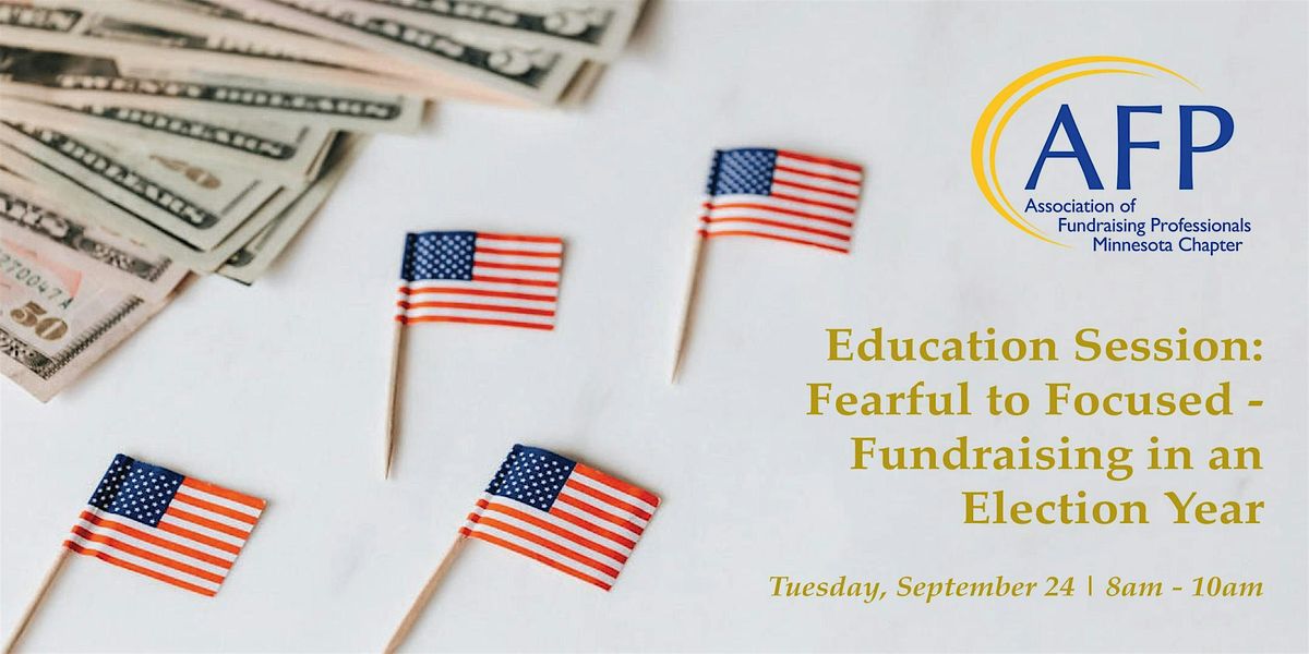 Education Session: Fearful to Focused - Fundraising in an Election Year