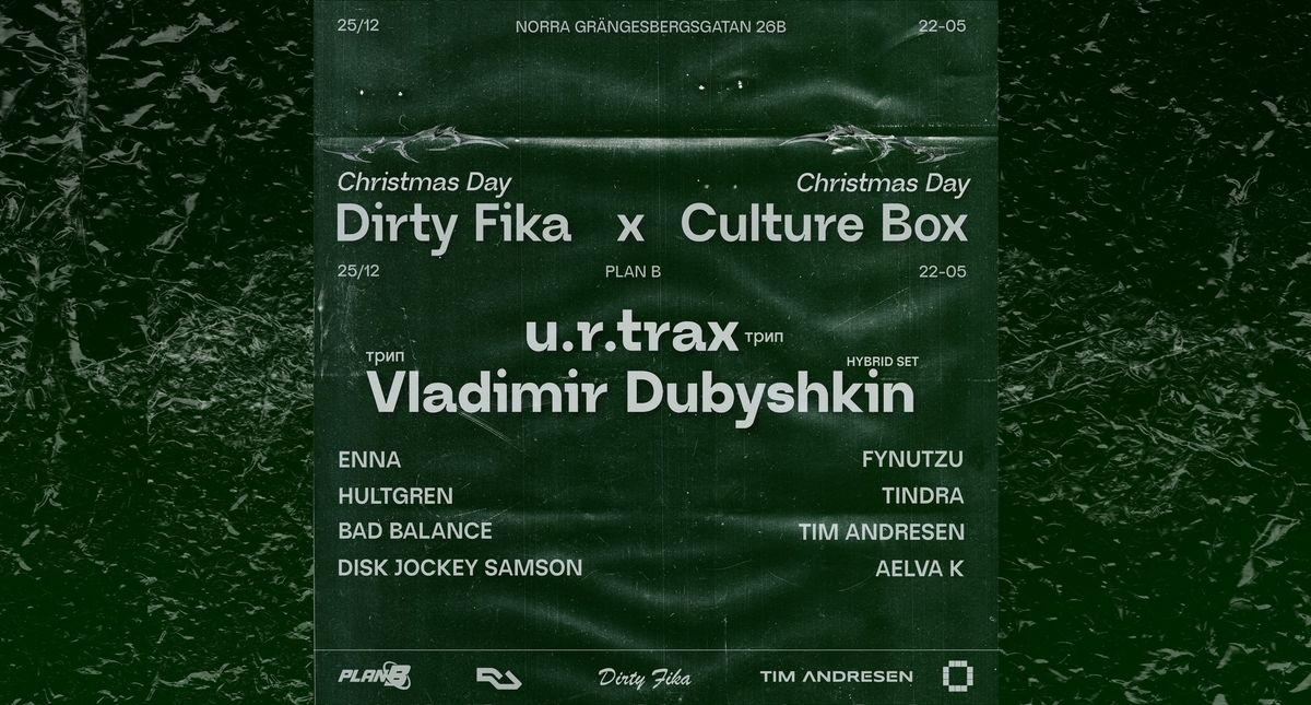 Dirty Fika x Culture Box presents: Christmas Day w\/ u.r.trax & Vladimir Dubyshkin 