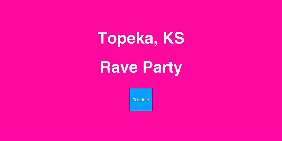 Rave Party - Topeka