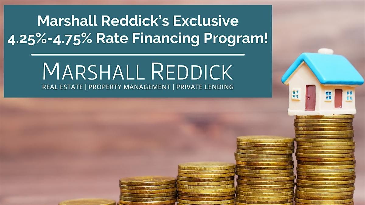 IN-PERSON EVENT: Marshall Reddick\u2019s Exclusive 4.25%-4.75% Rate Financing Program!