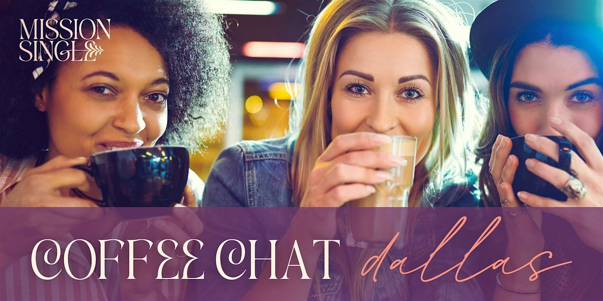 Coffee Chat | Dallas for Single Christian Women to Belong in Community