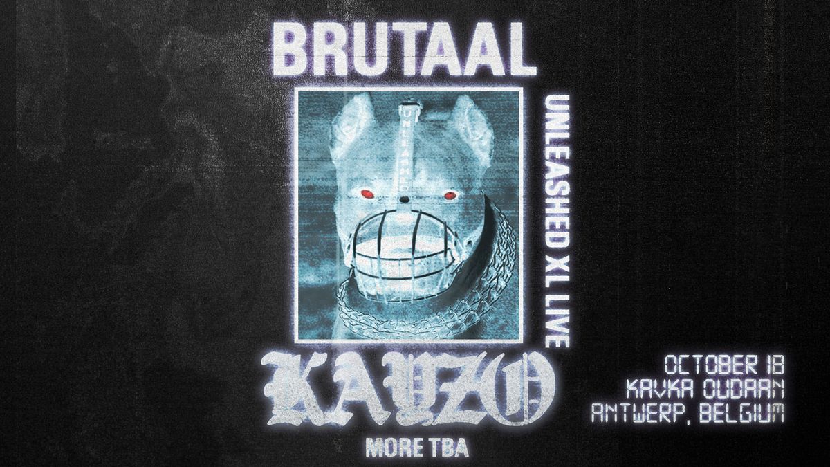 BRUTAAL W\/ KAYZO UNLEASHED XL LIVE | KAVKA OUDAAN 