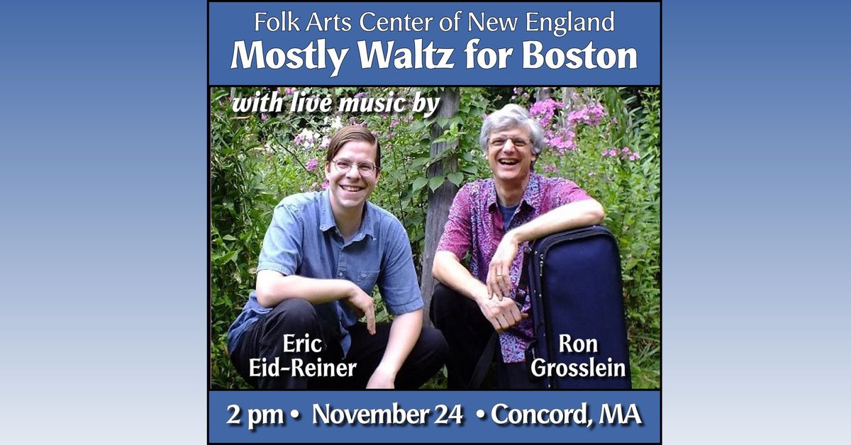 Mostly Waltz for Boston: with Eric Eid-Reiner and Ron Grosslein