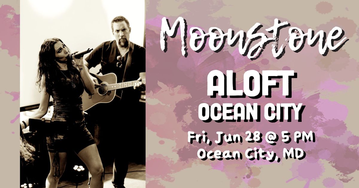 Moonstone at Aloft (Ocean City, MD)