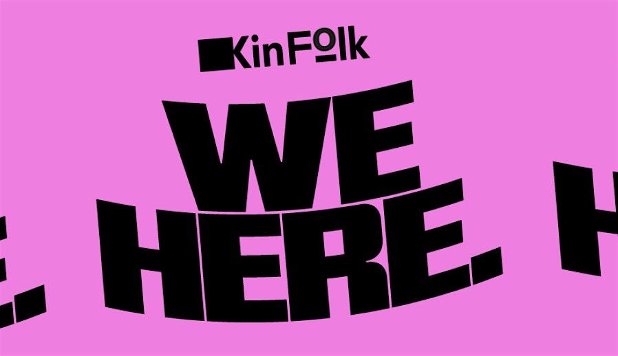 KINFOLK presents... WE HERE