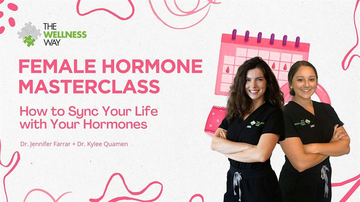 Female Hormone Masterclass: How to Sync Your Life with Your Hormones