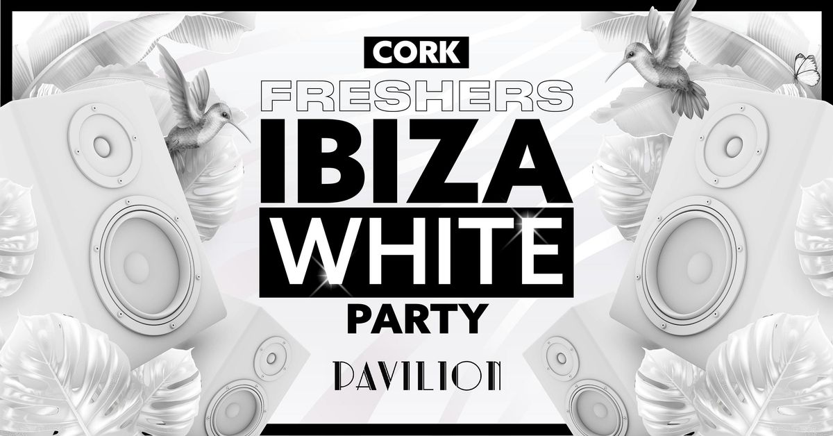 Cork Freshers Freshers Ibiza White Party 2025