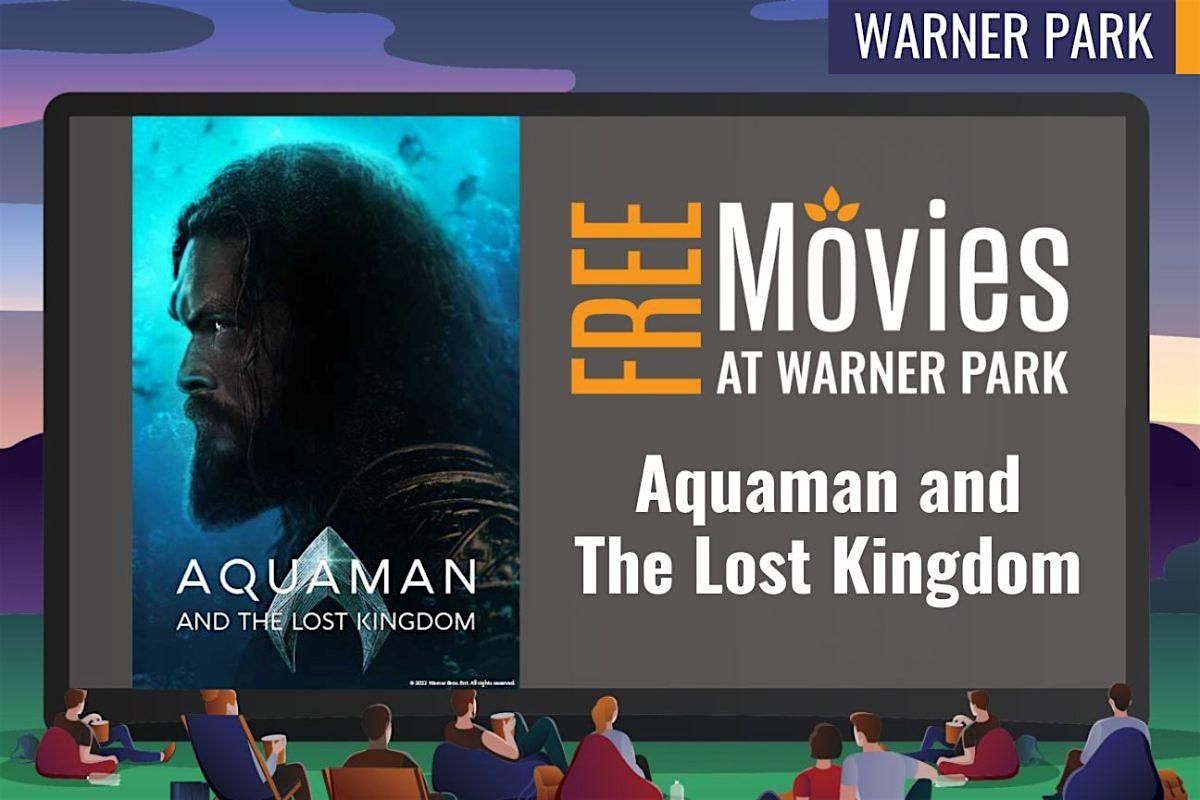 Aquaman and the Lost Kingdom - FREE Movie at Warner Park