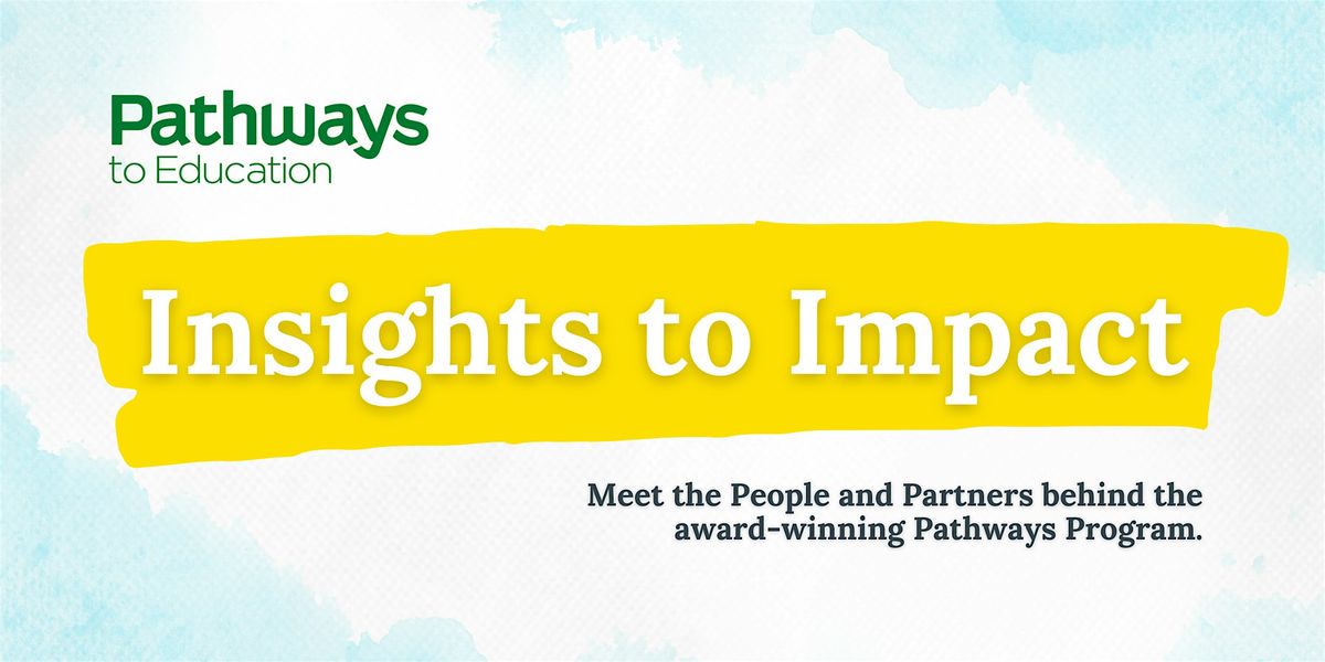 Pathways to Education Presents: Insights to Impact