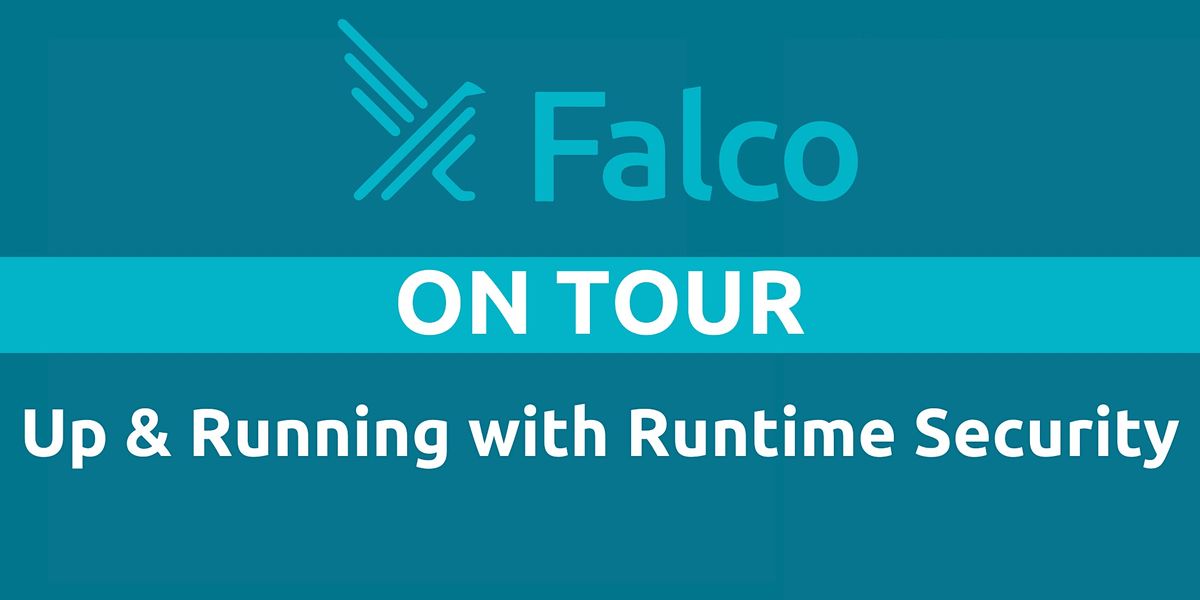 FALCO ON TOUR: Up & Running with Runtime Security \/ Paris