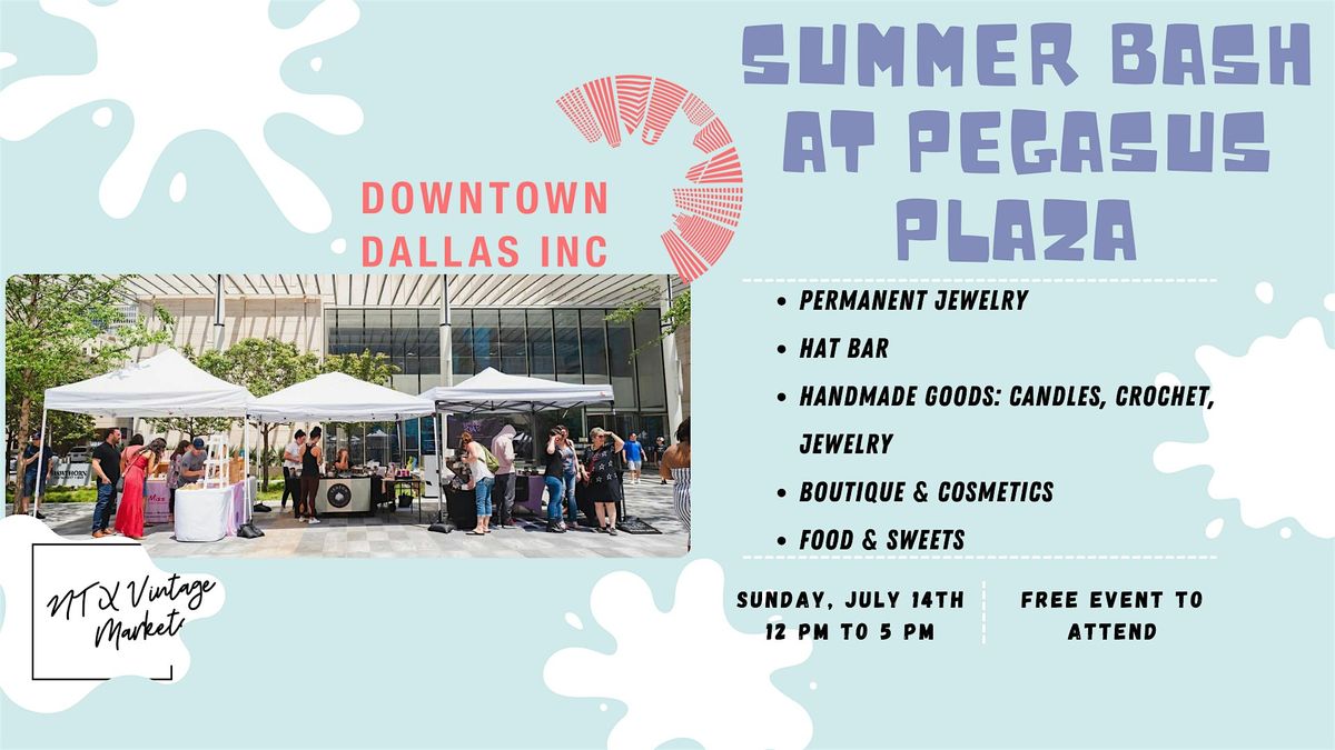 Downtown Dallas Summer Bash Vendor Market