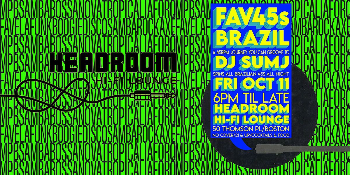 FAV45s: BRAZIL @ Headroom Hi-Fi & Lounge