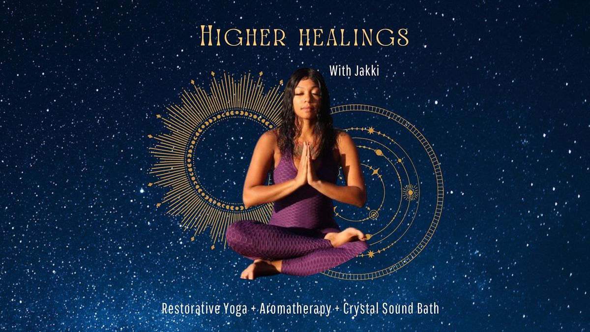 Higher Healings :  Restorative Yoga + Aromatherapy + Crystal Sound Bath