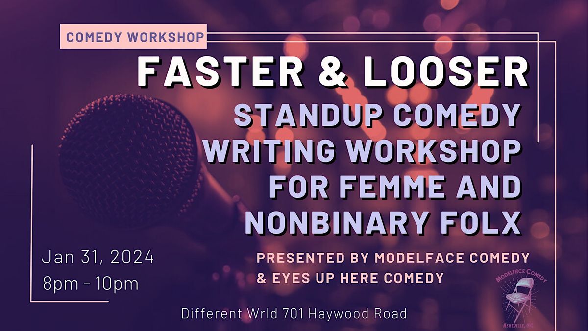Faster and Looser stand up comedy writing workshop