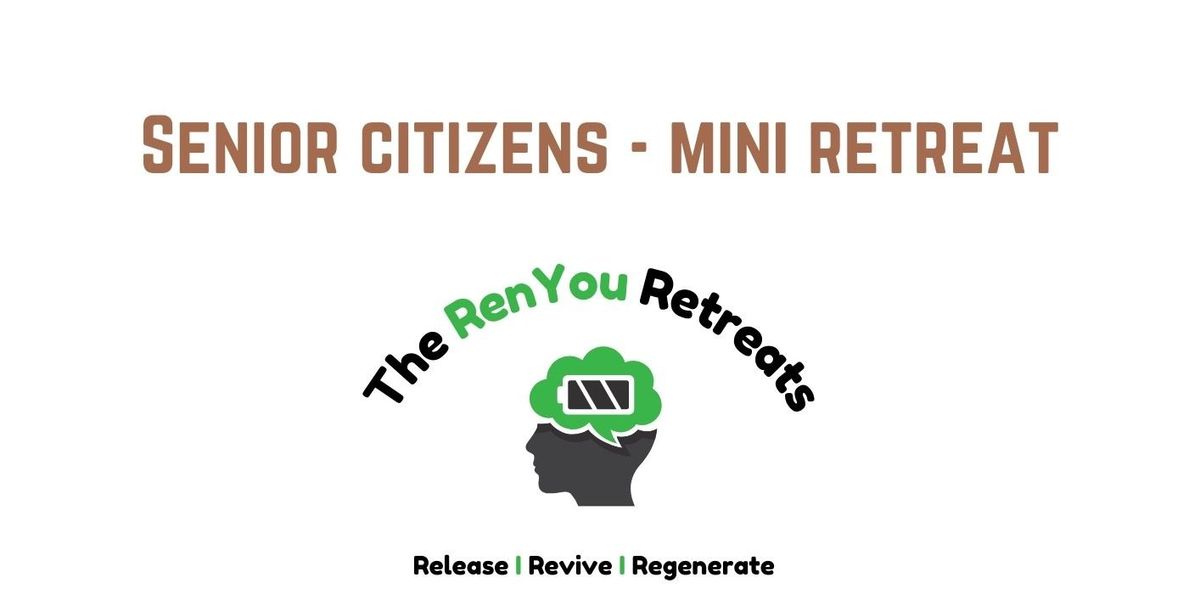 Senior Citizens - Mini Retreat