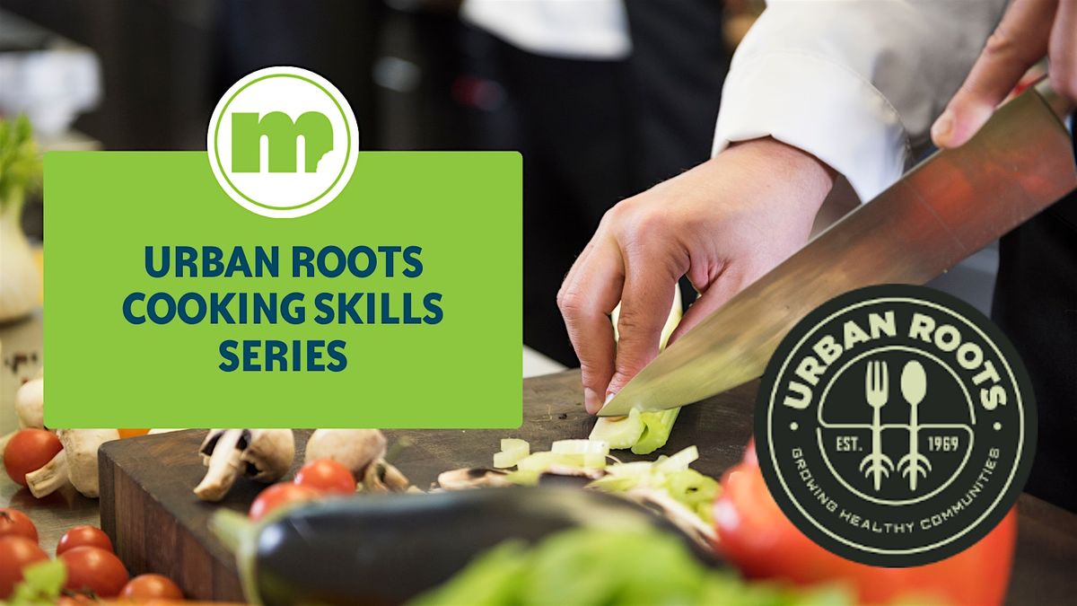In Person at East 7: Urban Roots Cooking Skills Series