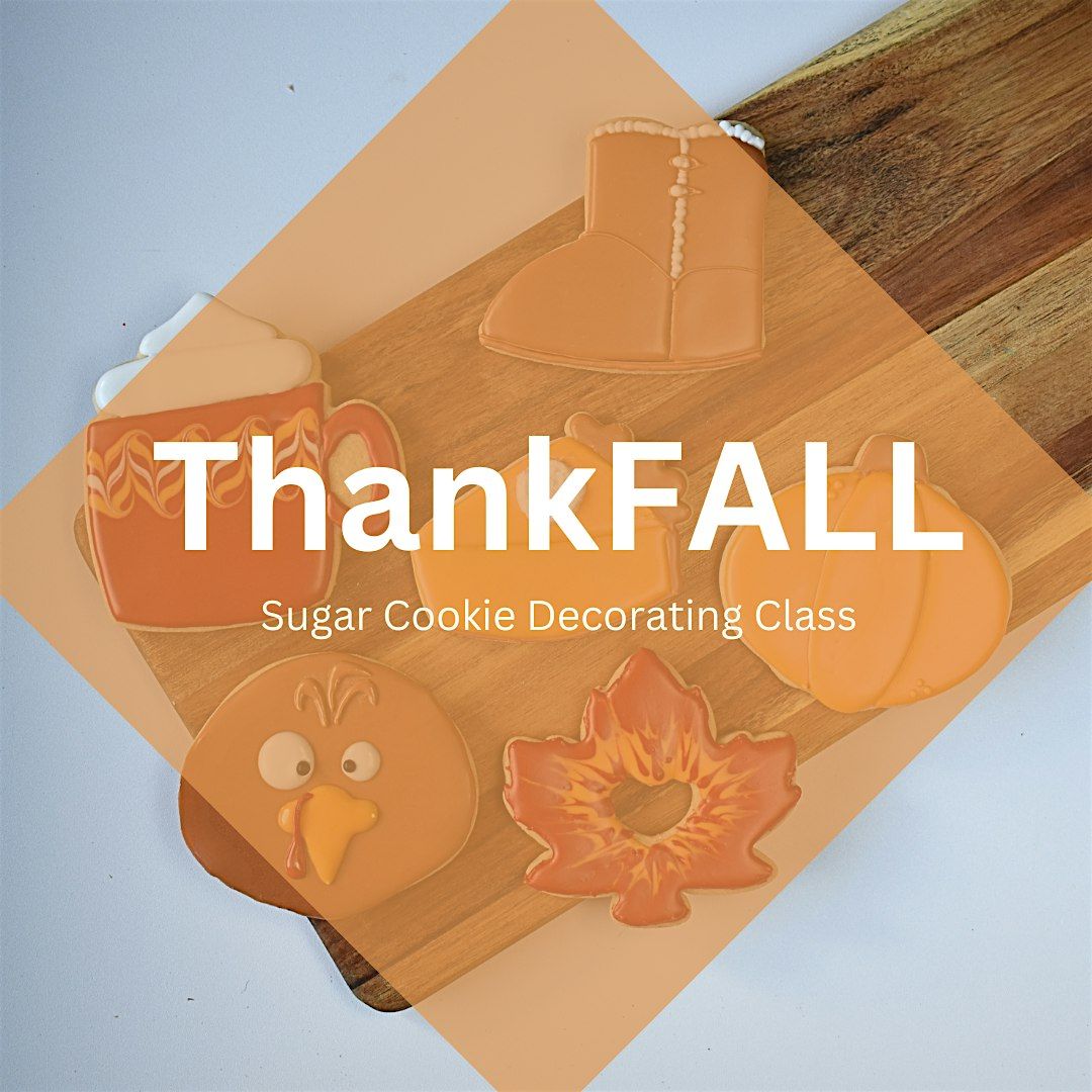 6:30 PM - ThankFALL Sugar Cookie Decorating Class (Liberty)