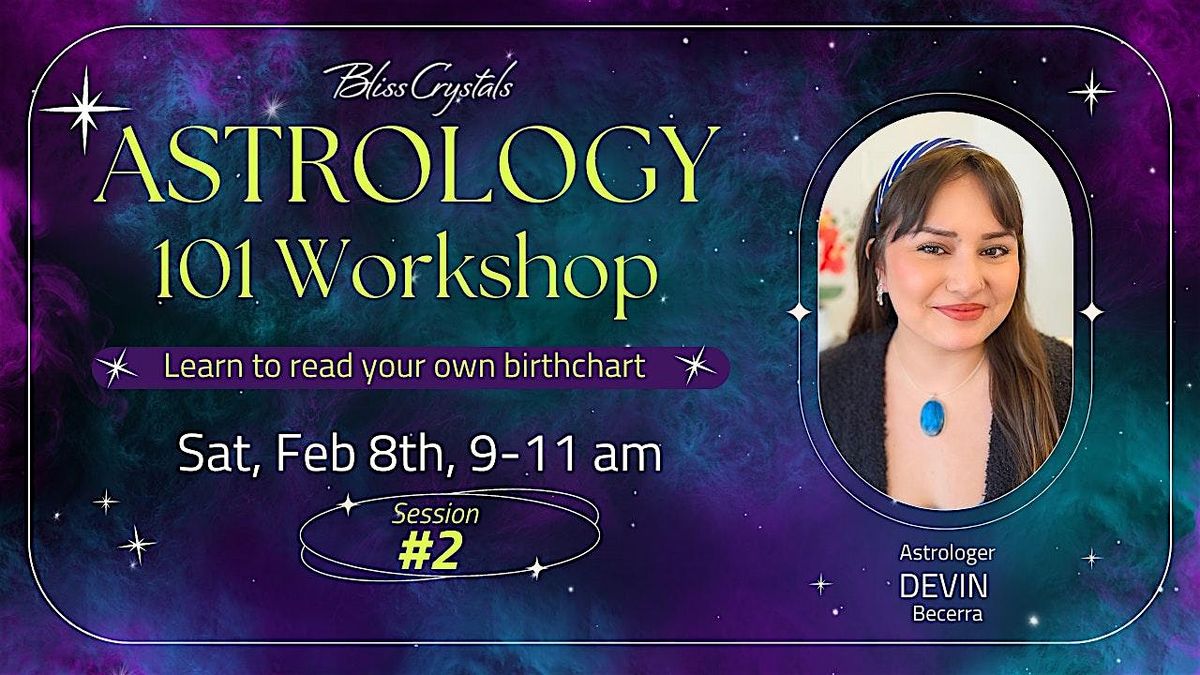 Astrology 101 -  Learn to Read Your Own Birthchart  - Session #2