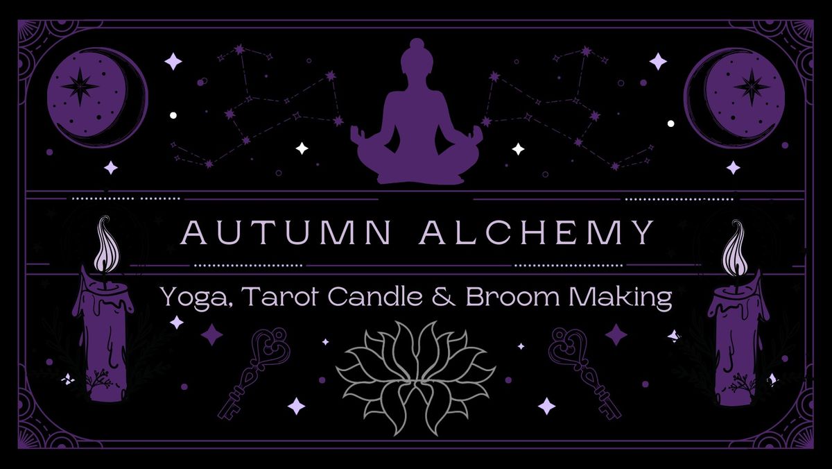 Autumn Alchemy: Yoga, Tarot, Candle & Broom Making