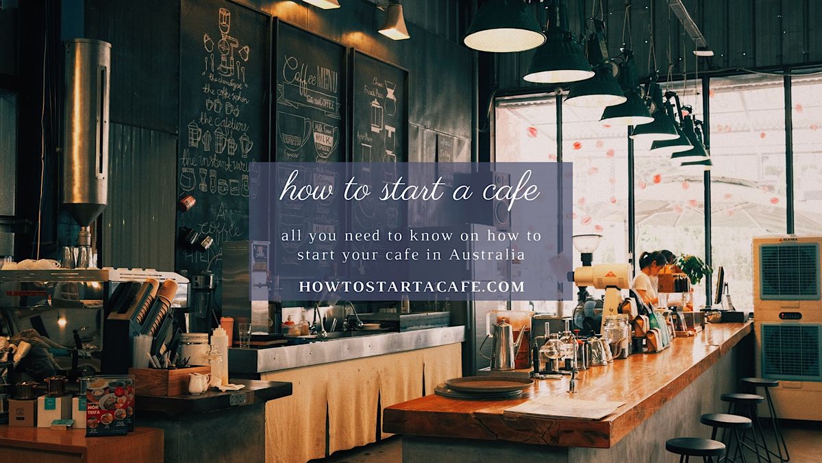 How To Start A Cafe Or A Restaurant In Australia.