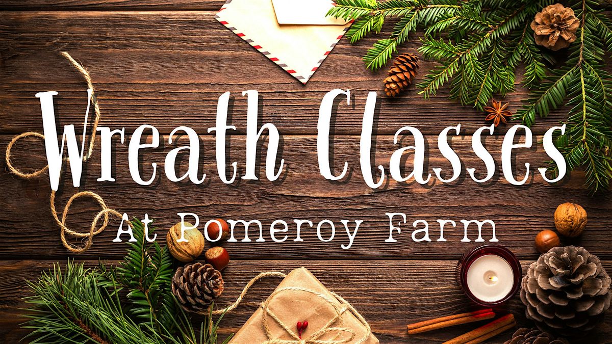 Pomeroy Farm Wreath Classes