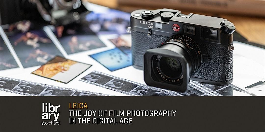 The Joy of Film Photography in the Digital Age with Leica