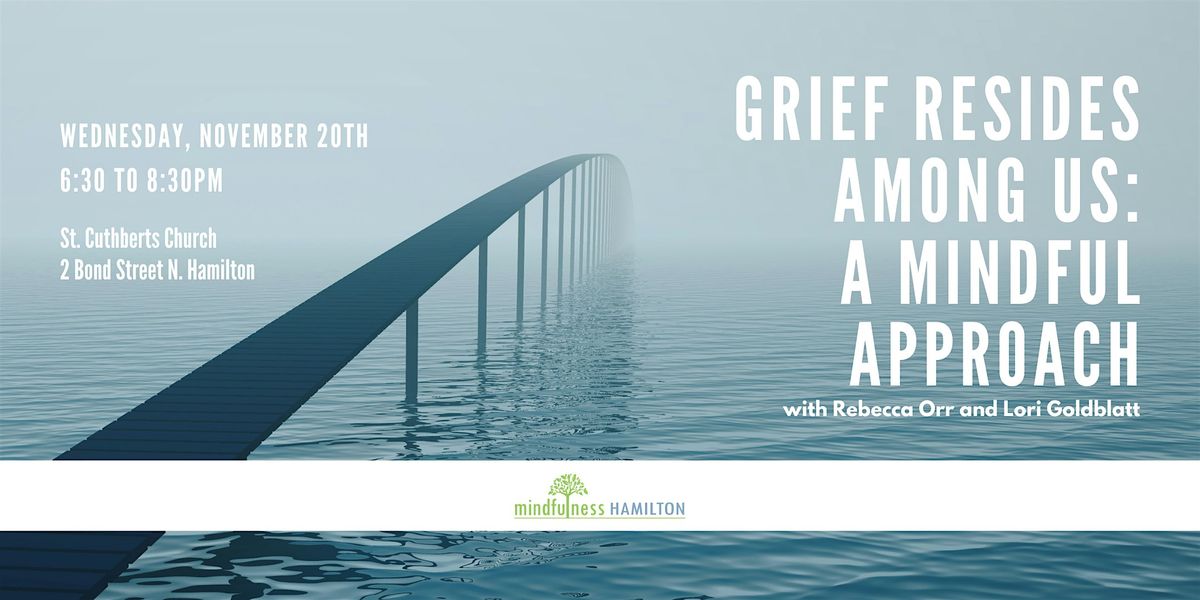 Grief Resides Among Us: A Mindful Approach