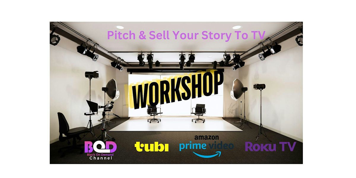 Pitch & Sell Your Story Community Event. Meet with TV Executives.