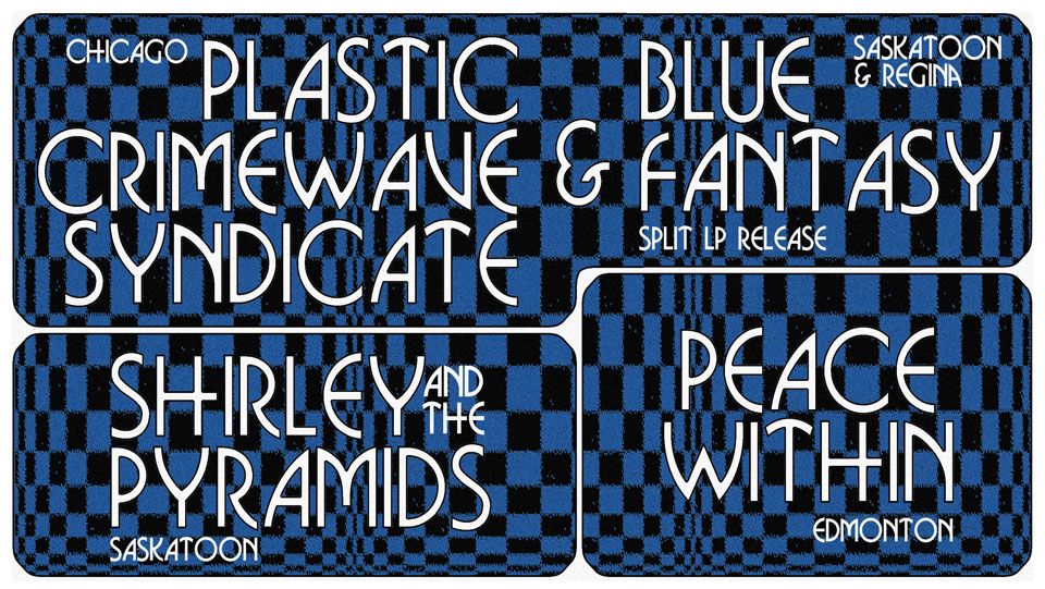 Plastic Crimewave Syndicate & Blue Fantasy Split LP Release w\/ Shirley & the Pyramids, Peace Within