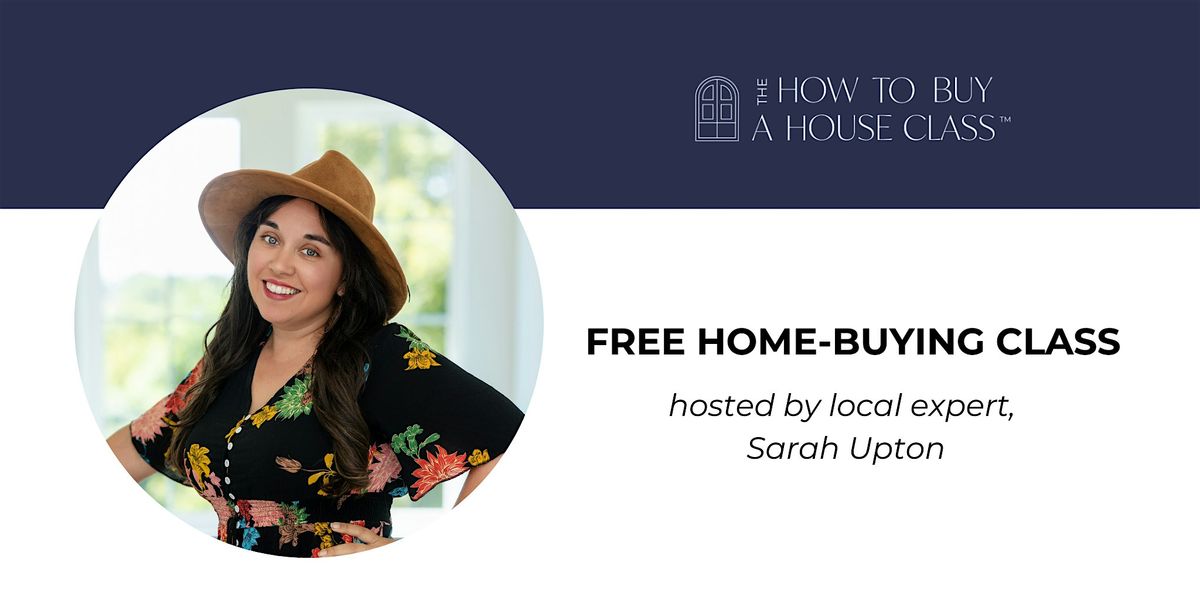 How To Buy A House Class with Sarah Upton