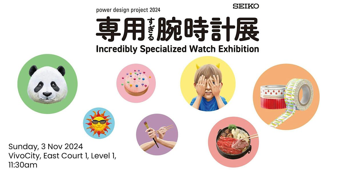 Seiko  Power Design Project Exhibition 2024 - 3 Nov (Session 1)