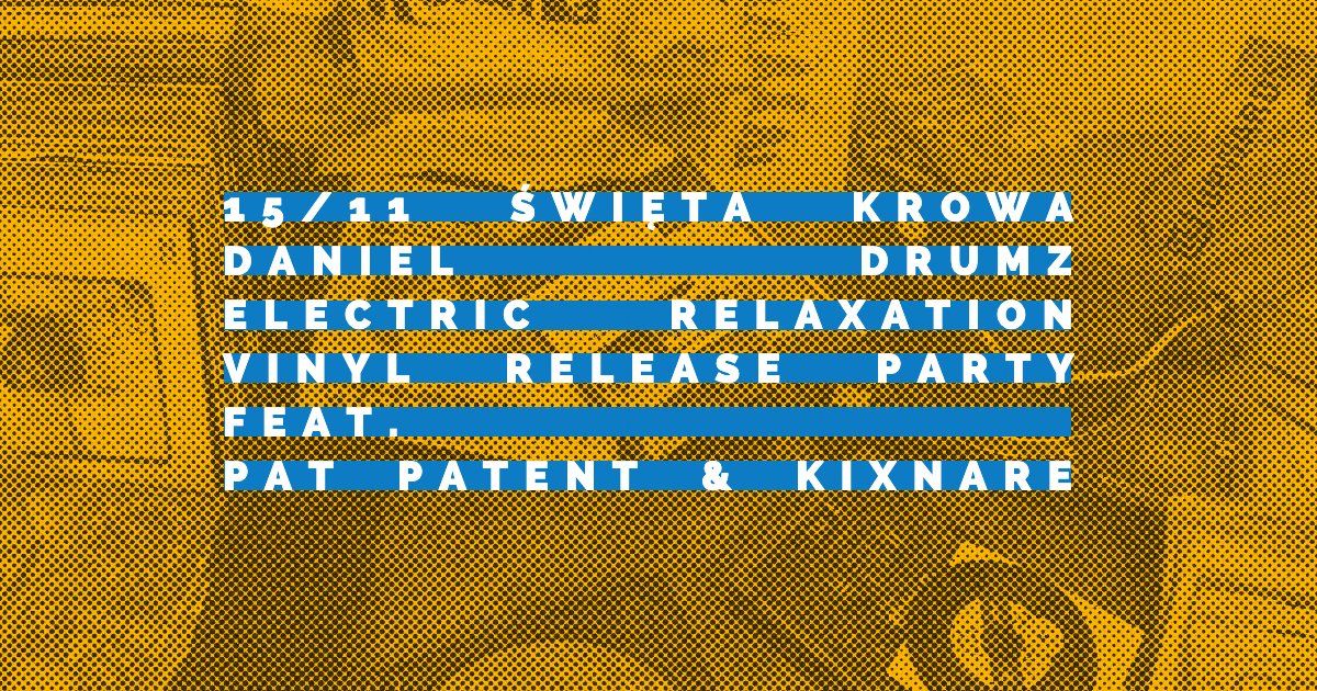 DANIEL DRUMZ "Electric Relaxation" Release Party | \u015awi\u0119ta Krowa