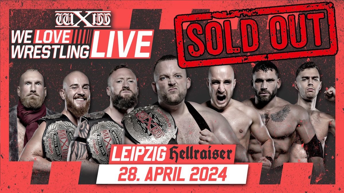 wXw We Love Wrestling LIVE - Leipzig (ausverkauft)