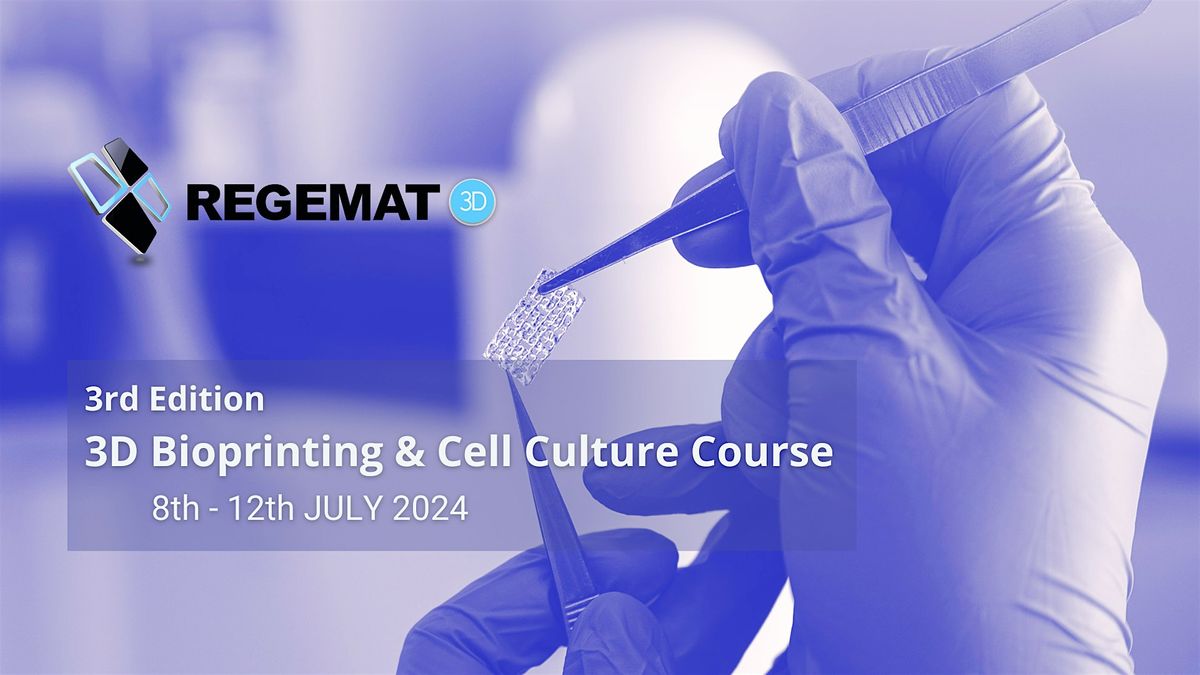 3rd Edition 3D Bioprinting & Cell Culture Course