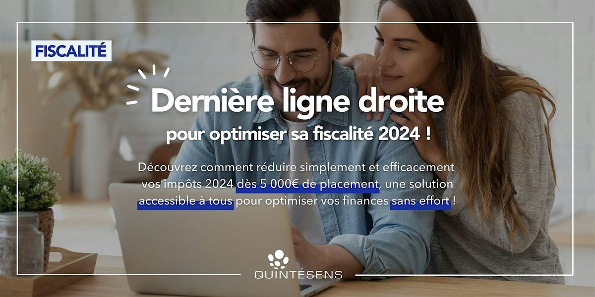 Derni\u00e8re ligne droite pour optimiser votre fiscalit\u00e9 en 2024