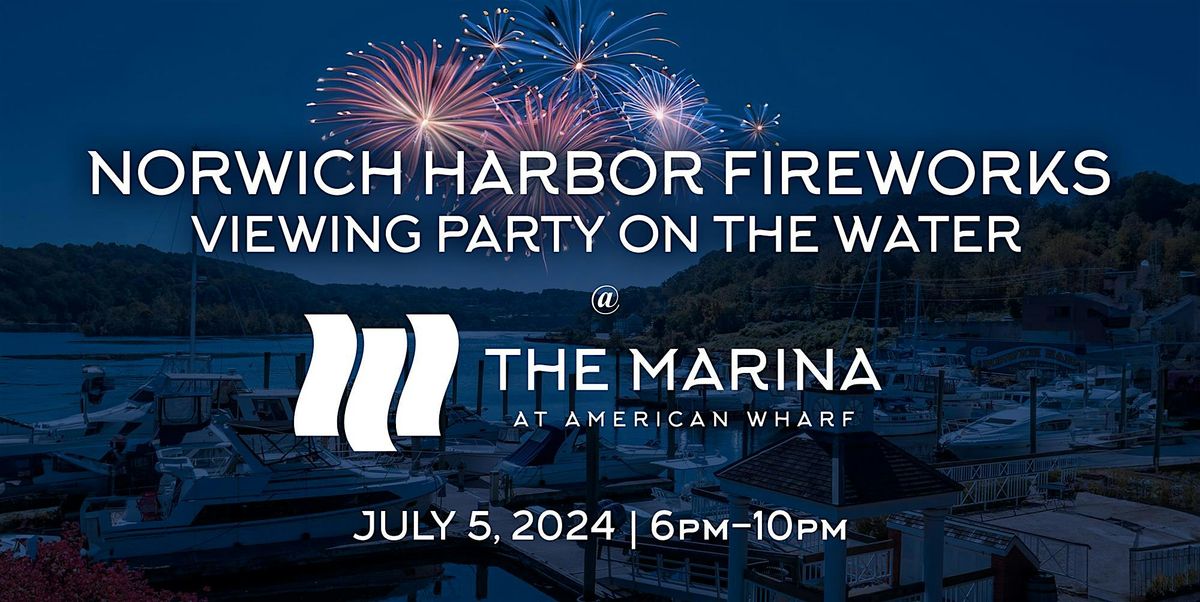 Norwich Harbor Fireworks Viewing Party at American Wharf