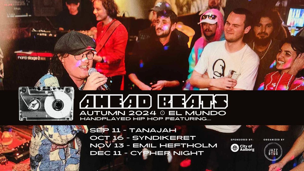 Ahead Beats \ud83d\udcbf Autumn 2024 feat. Tanajah, Syndikeret, Emil Heftholm & Cypher Night @ El Mundo