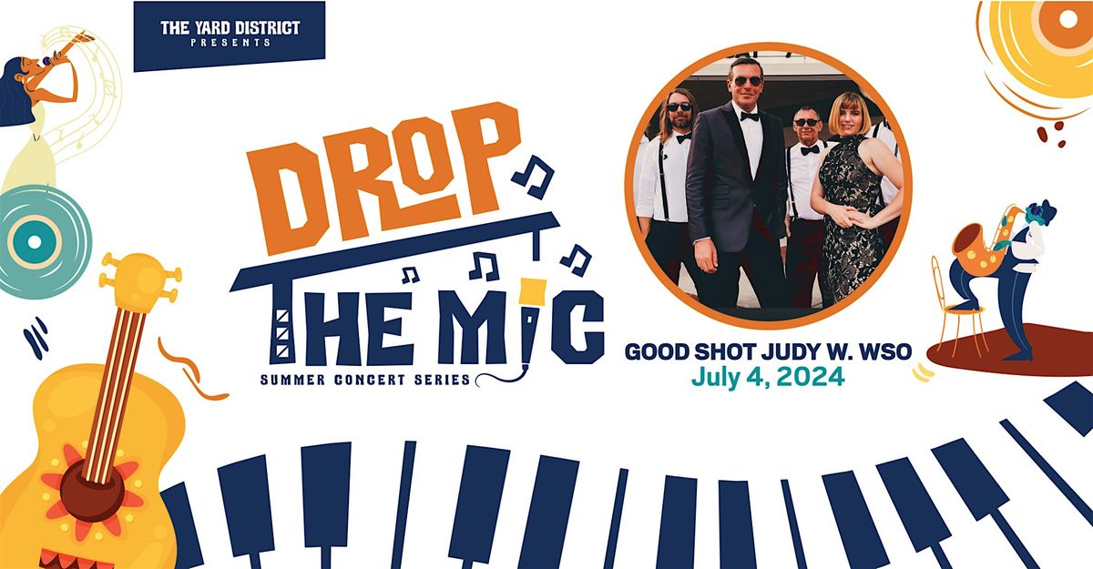Drop the Mic Summer Concert Series - Good Shot Judy w\/ WSO