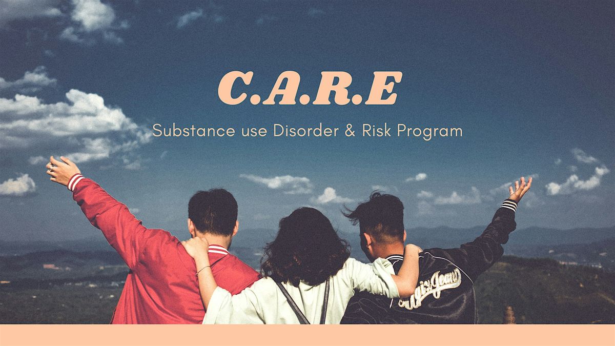 C.A.R.E. - Substance Use Disorder and Risks Program